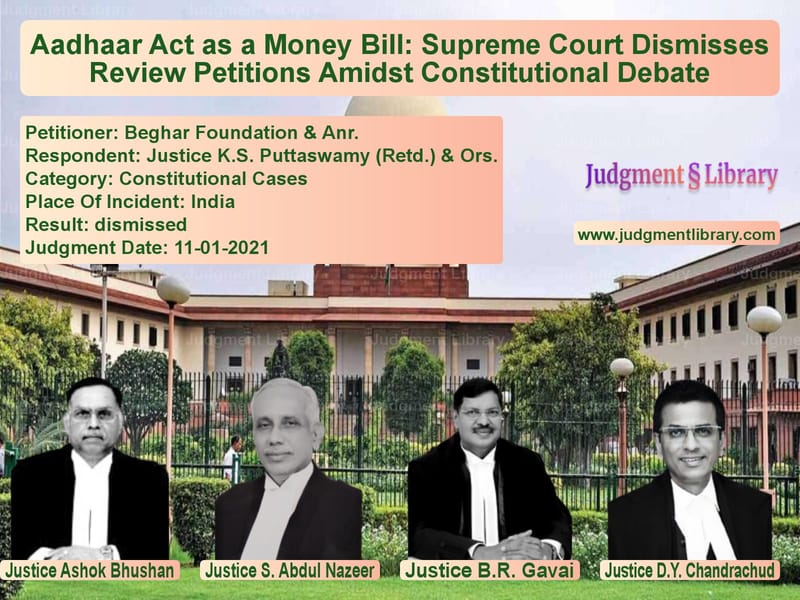 Aadhaar Act as a Money Bill: Supreme Court Dismisses Review Petitions Amidst Constitutional Debate image for SC Judgment dated 11-01-2021 in the case of Beghar Foundation & Anr. vs Justice K.S. Puttaswamy (Retd.