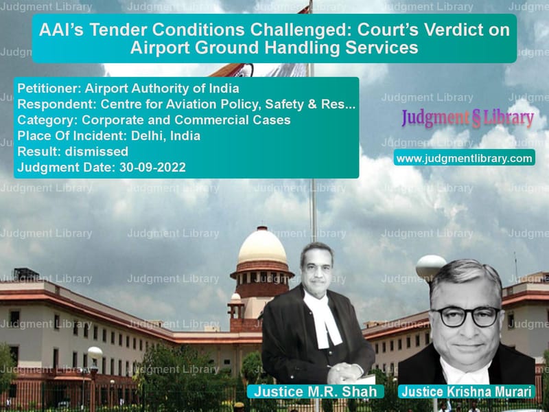 AAI’s Tender Conditions Challenged: Court’s Verdict on Airport Ground Handling Services image for SC Judgment dated 30-09-2022 in the case of Airport Authority of India vs Centre for Aviation Policy, Sa