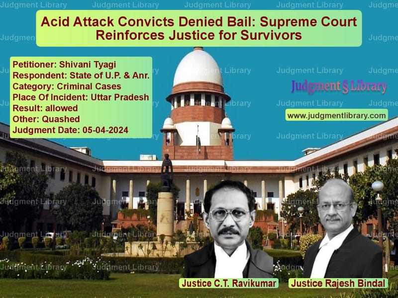 Acid Attack Convicts Denied Bail: Supreme Court Reinforces Justice for Survivors image for SC Judgment dated 05-04-2024 in the case of Shivani Tyagi vs State of U.P. & Anr.