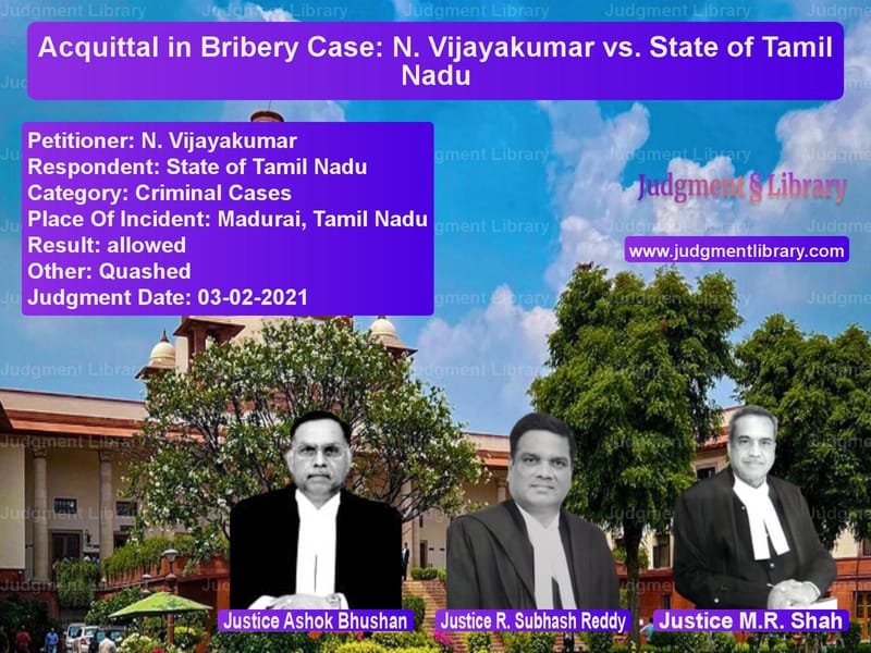 Acquittal in Bribery Case: N. Vijayakumar vs. State of Tamil Nadu image for SC Judgment dated 03-02-2021 in the case of N. Vijayakumar vs State of Tamil Nadu