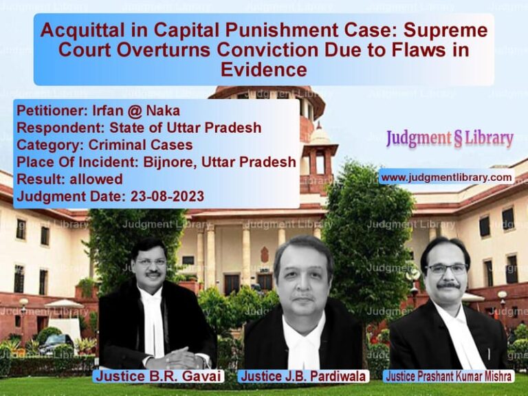 Acquittal in Capital Punishment Case: Supreme Court Overturns Conviction Due to Flaws in Evidence image for SC Judgment dated 23-08-2023 in the case of Irfan @ Naka vs State of Uttar Pradesh