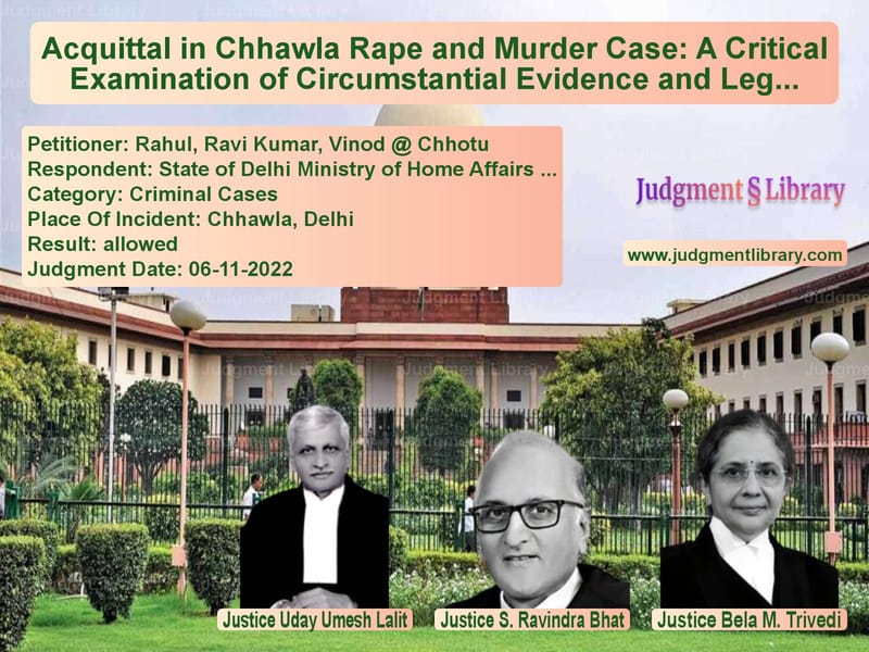 Acquittal in Chhawla Rape and Murder Case: A Critical Examination of Circumstantial Evidence and Legal Gaps image for SC Judgment dated 06-11-2022 in the case of Rahul, Ravi Kumar, Vinod @ Chh vs State of Delhi Ministry of Hom