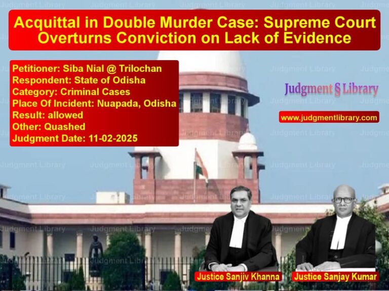 Acquittal in Double Murder Case: Supreme Court Overturns Conviction on Lack of Evidence image for SC Judgment dated 11-02-2025 in the case of Siba Nial @ Trilochan vs State of Odisha