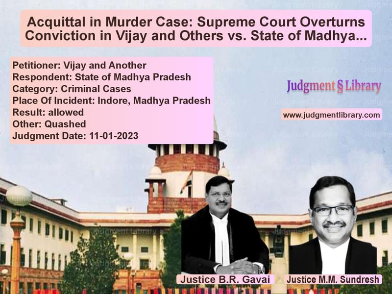 Acquittal in Murder Case: Supreme Court Overturns Conviction in Vijay and Others vs. State of Madhya Pradesh image for SC Judgment dated 11-01-2023 in the case of Vijay and Another vs State of Madhya Pradesh