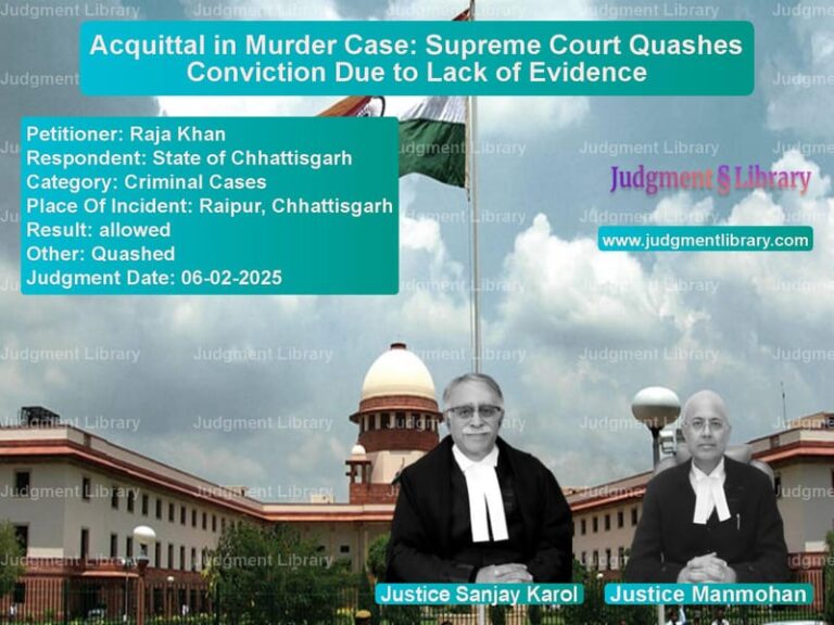 Acquittal in Murder Case: Supreme Court Quashes Conviction Due to Lack of Evidence image for SC Judgment dated 06-02-2025 in the case of Raja Khan vs State of Chhattisgarh