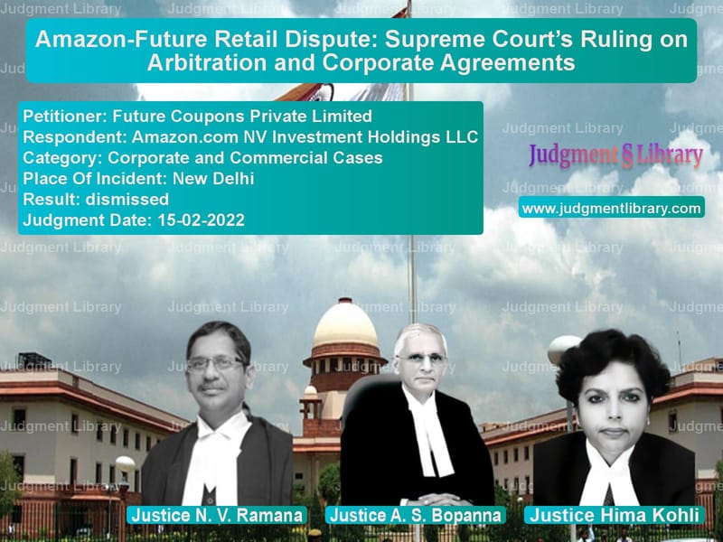 Amazon-Future Retail Dispute: Supreme Court’s Ruling on Arbitration and Corporate Agreements image for SC Judgment dated 15-02-2022 in the case of Future Coupons Private Limited vs Amazon.com NV Investment Holdi