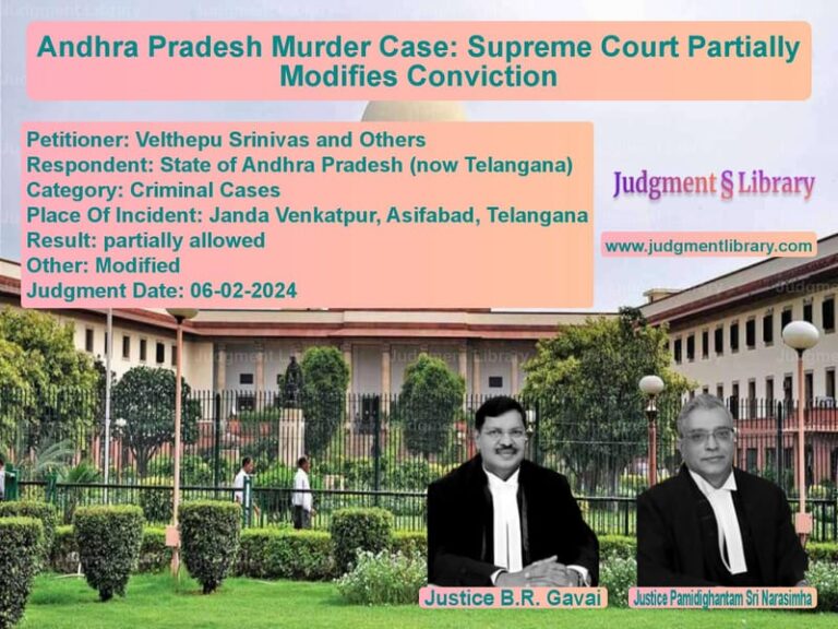 Andhra Pradesh Murder Case: Supreme Court Partially Modifies Conviction image for SC Judgment dated 06-02-2024 in the case of Velthepu Srinivas and Others vs State of Andhra Pradesh (now T