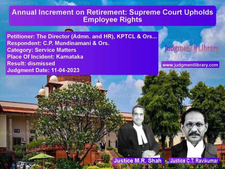 Annual Increment on Retirement: Supreme Court Upholds Employee Rights image for SC Judgment dated 11-04-2023 in the case of The Director (Admn. and HR), K vs C.P. Mundinamani & Ors.