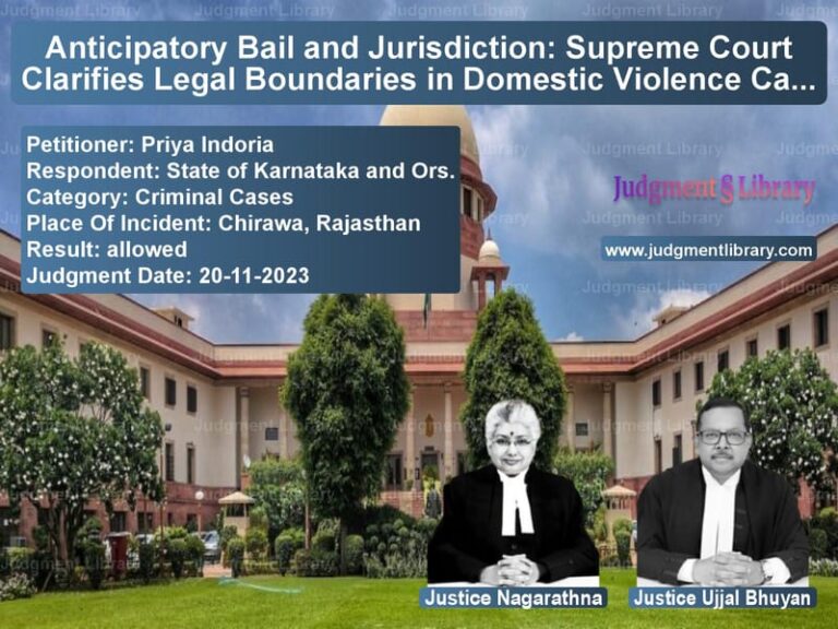 Anticipatory Bail and Jurisdiction: Supreme Court Clarifies Legal Boundaries in Domestic Violence Case image for SC Judgment dated 20-11-2023 in the case of Priya Indoria vs State of Karnataka and Ors.
