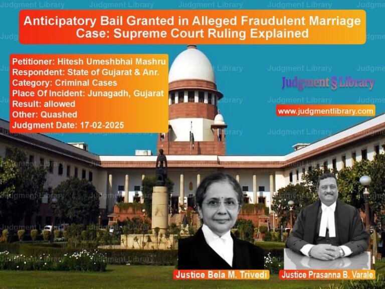 Anticipatory Bail Granted in Alleged Fraudulent Marriage Case: Supreme Court Ruling Explained image for SC Judgment dated 17-02-2025 in the case of Hitesh Umeshbhai Mashru vs State of Gujarat & Anr.