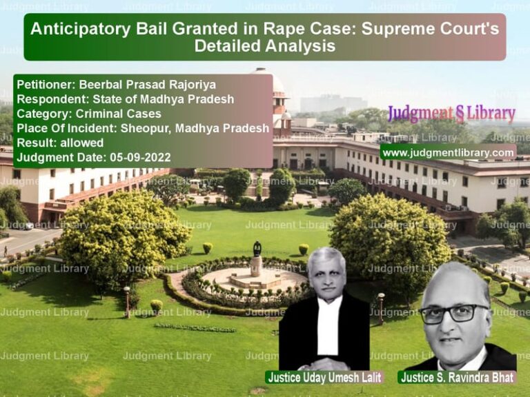 Anticipatory Bail Granted in Rape Case: Supreme Court's Detailed Analysis image for SC Judgment dated 05-09-2022 in the case of Beerbal Prasad Rajoriya vs State of Madhya Pradesh