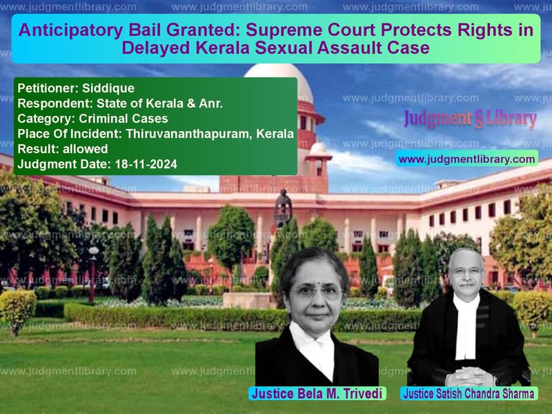 Anticipatory Bail Granted: Supreme Court Protects Rights in Delayed Kerala Sexual Assault Case image for SC Judgment dated 18-11-2024 in the case of Siddique vs State of Kerala & Anr.