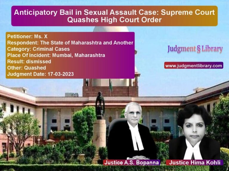 Anticipatory Bail in Sexual Assault Case: Supreme Court Quashes High Court Order image for SC Judgment dated 17-03-2023 in the case of Ms. X vs The State of Maharashtra and A