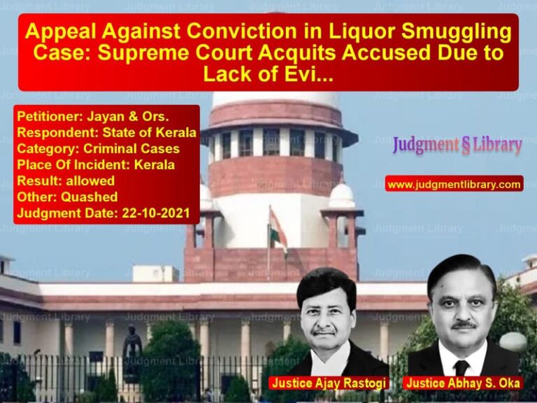 Appeal Against Conviction in Liquor Smuggling Case: Supreme Court Acquits Accused Due to Lack of Evidence image for SC Judgment dated 22-10-2021 in the case of Jayan & Ors. vs State of Kerala