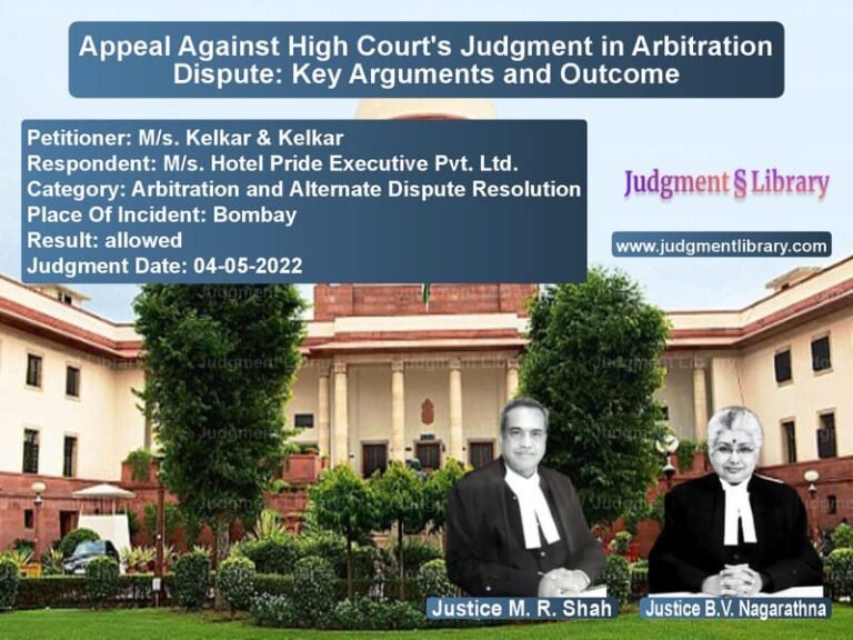 Appeal Against High Court's Judgment in Arbitration Dispute: Key Arguments and Outcome image for SC Judgment dated 04-05-2022 in the case of M/s. Kelkar & Kelkar vs M/s. Hotel Pride Executive Pvt