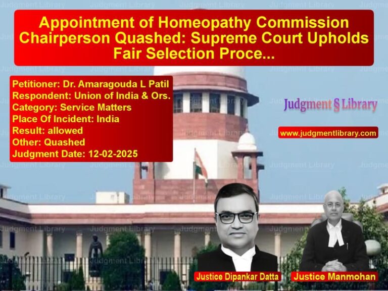 Appointment of Homeopathy Commission Chairperson Quashed: Supreme Court Upholds Fair Selection Process image for SC Judgment dated 12-02-2025 in the case of Dr. Amaragouda L Patil vs Union of India & Ors.