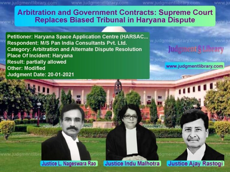 Arbitration and Government Contracts: Supreme Court Replaces Biased Tribunal in Haryana Dispute image for SC Judgment dated 20-01-2021 in the case of Haryana Space Application Cent vs M/S Pan India Consultants Pvt.