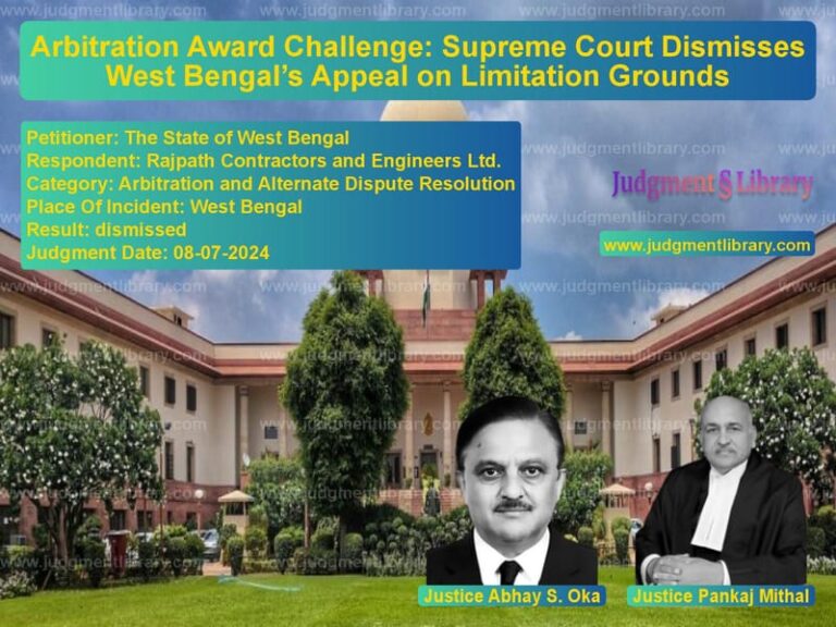 Arbitration Award Challenge: Supreme Court Dismisses West Bengal’s Appeal on Limitation Grounds image for SC Judgment dated 08-07-2024 in the case of The State of West Bengal vs Rajpath Contractors and Engine