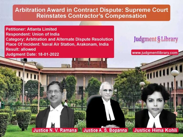 Arbitration Award in Contract Dispute: Supreme Court Reinstates Contractor’s Compensation image for SC Judgment dated 18-01-2022 in the case of Atlanta Limited vs Union of India