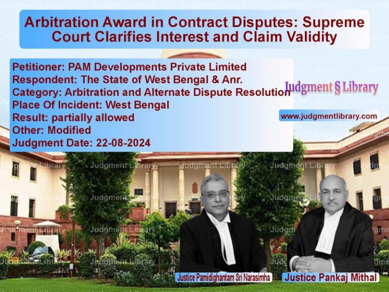 Arbitration Award in Contract Disputes: Supreme Court Clarifies Interest and Claim Validity image for SC Judgment dated 22-08-2024 in the case of PAM Developments Private Limit vs The State of West Bengal & Anr