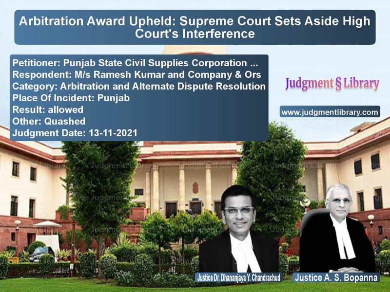 Arbitration Award Upheld: Supreme Court Sets Aside High Court's Interference image for SC Judgment dated 13-11-2021 in the case of Punjab State Civil Supplies Co vs M/s Ramesh Kumar and Company &