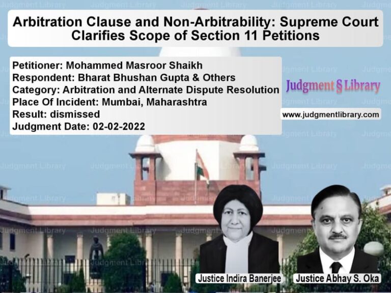 Arbitration Clause and Non-Arbitrability: Supreme Court Clarifies Scope of Section 11 Petitions image for SC Judgment dated 02-02-2022 in the case of Mohammed Masroor Shaikh vs Bharat Bhushan Gupta & Others