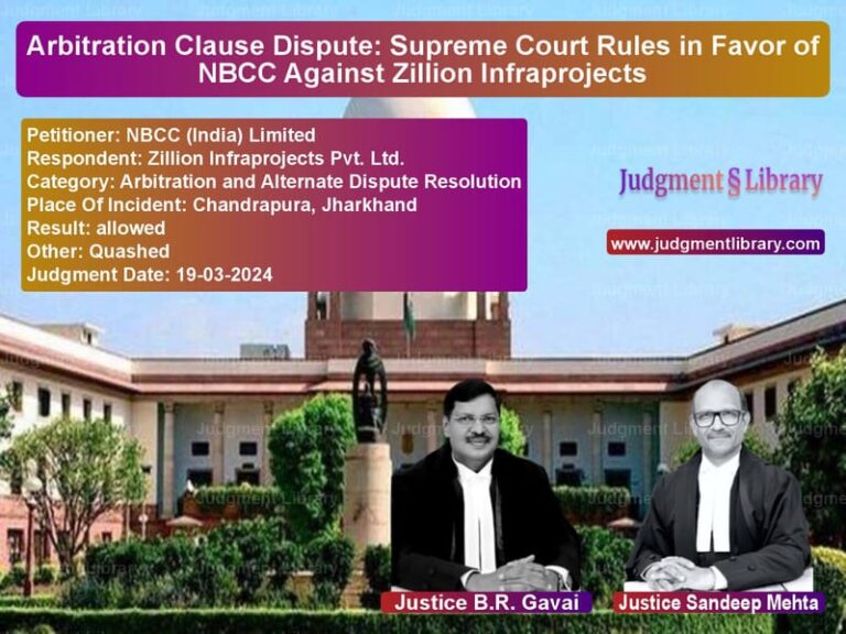 Arbitration Clause Dispute: Supreme Court Rules in Favor of NBCC Against Zillion Infraprojects image for SC Judgment dated 19-03-2024 in the case of NBCC (India) Limited vs Zillion Infraprojects Pvt. Ltd