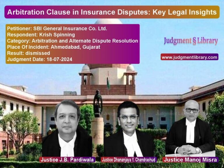 Arbitration Clause in Insurance Disputes: Key Legal Insights image for SC Judgment dated 18-07-2024 in the case of SBI General Insurance Co. Ltd. vs Krish Spinning
