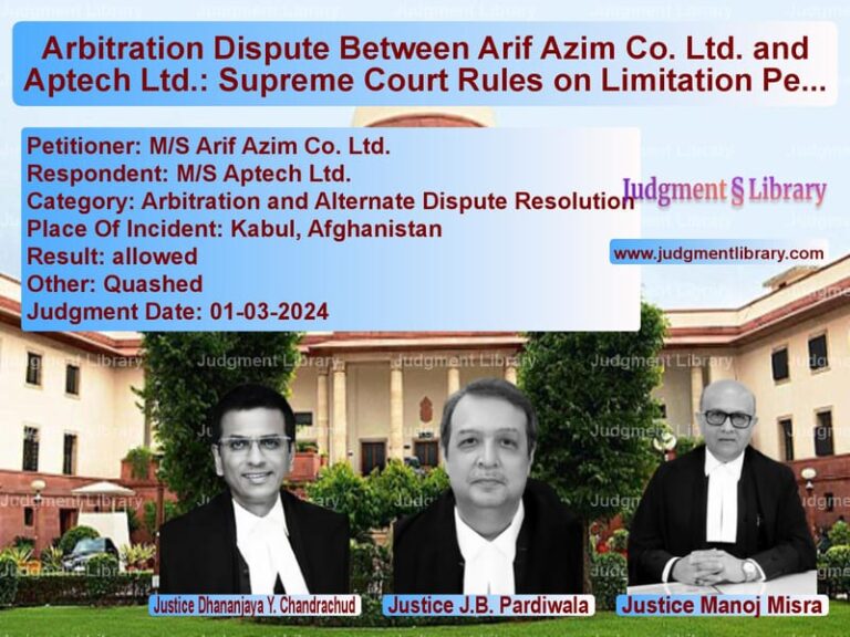Arbitration Dispute Between Arif Azim Co. Ltd. and Aptech Ltd.: Supreme Court Rules on Limitation Period image for SC Judgment dated 01-03-2024 in the case of M/S Arif Azim Co. Ltd. vs M/S Aptech Ltd.