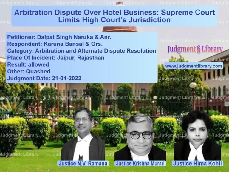 Arbitration Dispute Over Hotel Business: Supreme Court Limits High Court’s Jurisdiction image for SC Judgment dated 21-04-2022 in the case of Dalpat Singh Naruka & Anr. vs Karuna Bansal & Ors.