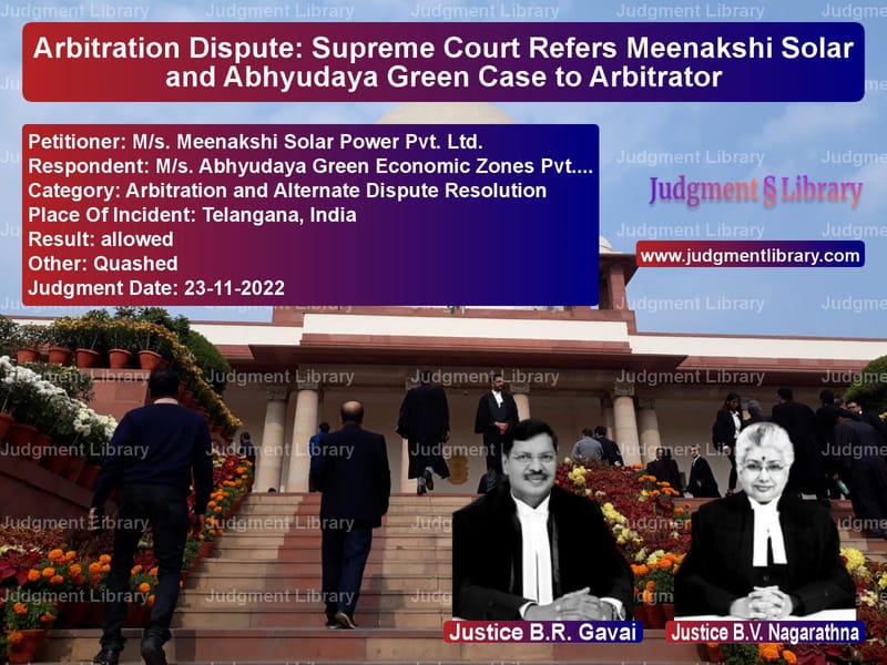 Arbitration Dispute: Supreme Court Refers Meenakshi Solar and Abhyudaya Green Case to Arbitrator image for SC Judgment dated 23-11-2022 in the case of M/s. Meenakshi Solar Power Pvt vs M/s. Abhyudaya Green Economic