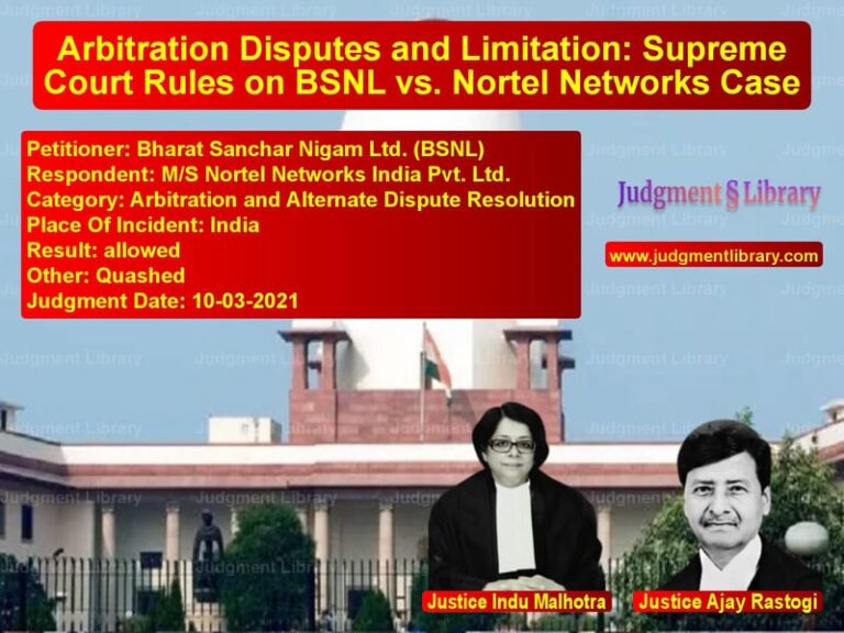 Arbitration Disputes and Limitation: Supreme Court Rules on BSNL vs. Nortel Networks Case image for SC Judgment dated 10-03-2021 in the case of Bharat Sanchar Nigam Ltd. (BSN vs M/S Nortel Networks India Pvt.