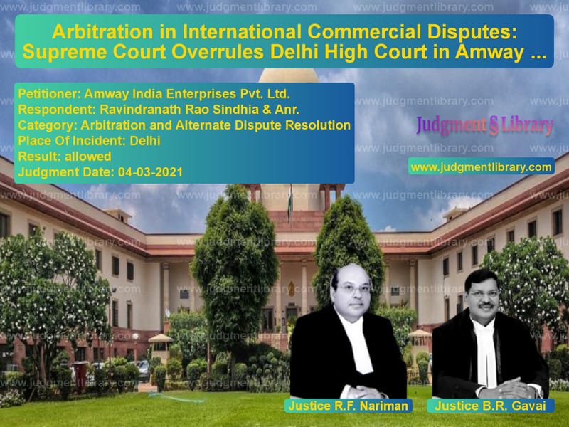 Arbitration in International Commercial Disputes: Supreme Court Overrules Delhi High Court in Amway Case image for SC Judgment dated 04-03-2021 in the case of Amway India Enterprises Pvt. L vs Ravindranath Rao Sindhia & Anr