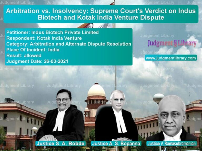 Arbitration vs. Insolvency: Supreme Court's Verdict on Indus Biotech and Kotak India Venture Dispute image for SC Judgment dated 26-03-2021 in the case of Indus Biotech Private Limited vs Kotak India Venture