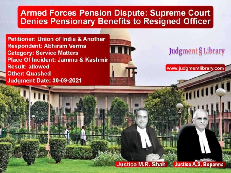 Armed Forces Pension Dispute: Supreme Court Denies Pensionary Benefits to Resigned Officer image for SC Judgment dated 30-09-2021 in the case of Union of India & Another vs Abhiram Verma