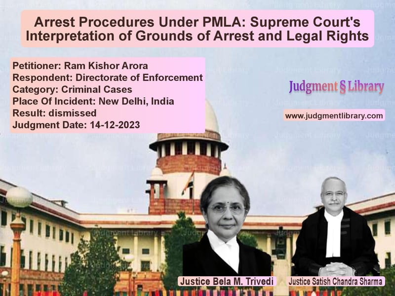 Arrest Procedures Under PMLA: Supreme Court's Interpretation of Grounds of Arrest and Legal Rights image for SC Judgment dated 14-12-2023 in the case of Ram Kishor Arora vs Directorate of Enforcement