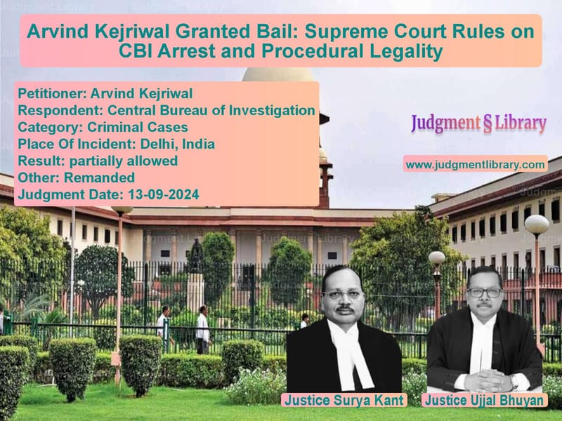 Arvind Kejriwal Granted Bail: Supreme Court Rules on CBI Arrest and Procedural Legality image for SC Judgment dated 13-09-2024 in the case of Arvind Kejriwal vs Central Bureau of Investigatio