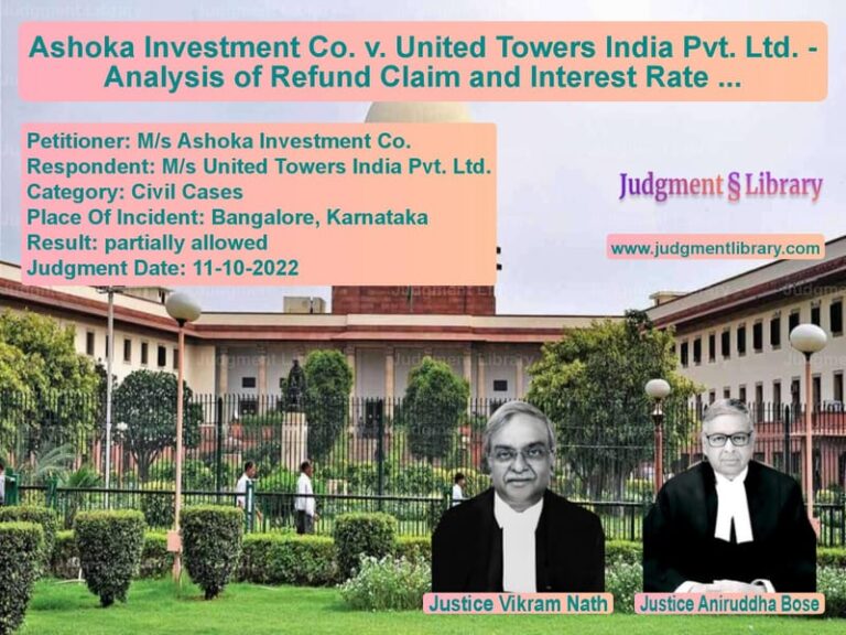 Ashoka Investment Co. v. United Towers India Pvt. Ltd. - Analysis of Refund Claim and Interest Rate in Consumer Disputes image for SC Judgment dated 11-10-2022 in the case of M/s Ashoka Investment Co. vs M/s United Towers India Pvt. L