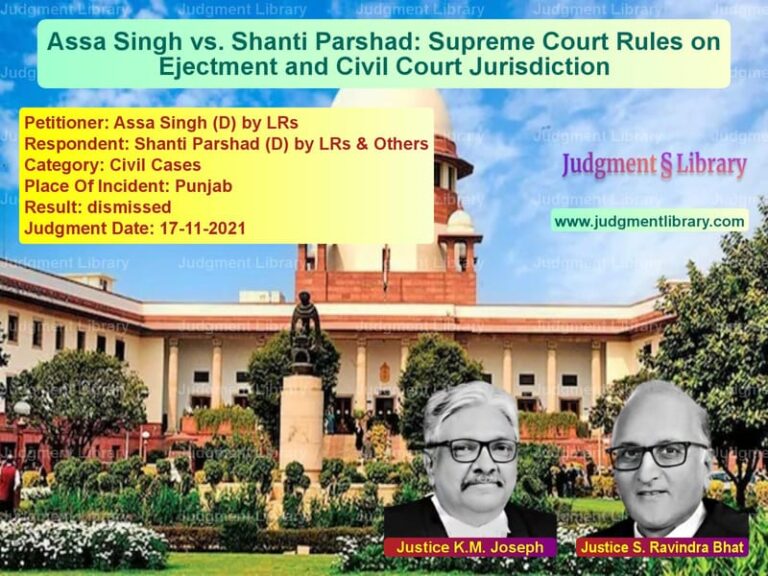 Assa Singh vs. Shanti Parshad: Supreme Court Rules on Ejectment and Civil Court Jurisdiction image for SC Judgment dated 17-11-2021 in the case of Assa Singh (D) by LRs vs Shanti Parshad (D) by LRs & Ot