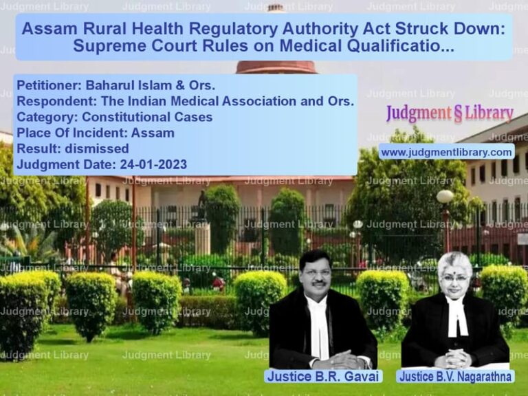 Assam Rural Health Regulatory Authority Act Struck Down: Supreme Court Rules on Medical Qualification Standards image for SC Judgment dated 24-01-2023 in the case of Baharul Islam & Ors. vs The Indian Medical Association