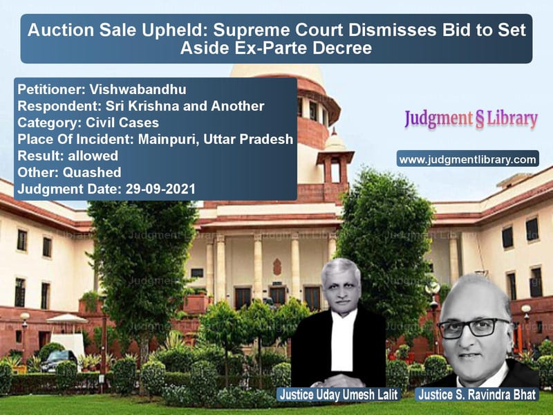 Auction Sale Upheld: Supreme Court Dismisses Bid to Set Aside Ex-Parte Decree image for SC Judgment dated 29-09-2021 in the case of Vishwabandhu vs Sri Krishna and Another