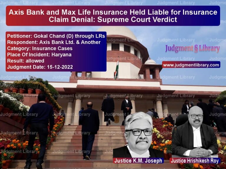 Axis Bank and Max Life Insurance Held Liable for Insurance Claim Denial: Supreme Court Verdict image for SC Judgment dated 15-12-2022 in the case of Gokal Chand (D) through LRs vs Axis Bank Ltd. & Another