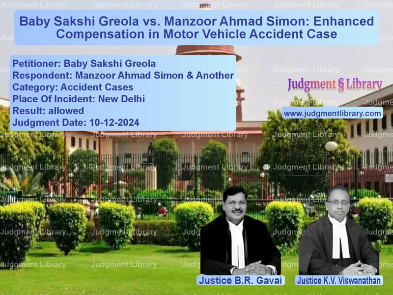 Baby Sakshi Greola vs. Manzoor Ahmad Simon: Enhanced Compensation in Motor Vehicle Accident Case image for SC Judgment dated 10-12-2024 in the case of Baby Sakshi Greola vs Manzoor Ahmad Simon & Another