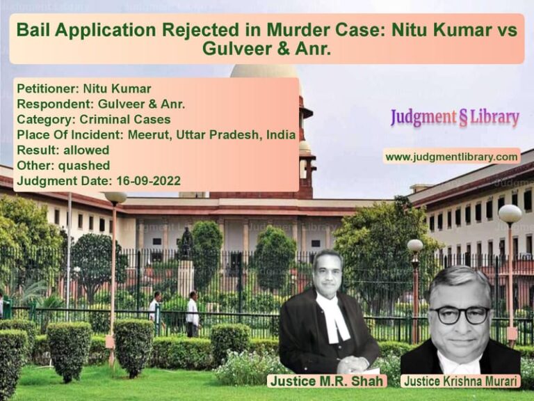 Bail Application Rejected in Murder Case: Nitu Kumar vs Gulveer & Anr. image for SC Judgment dated 16-09-2022 in the case of Nitu Kumar vs Gulveer & Anr.