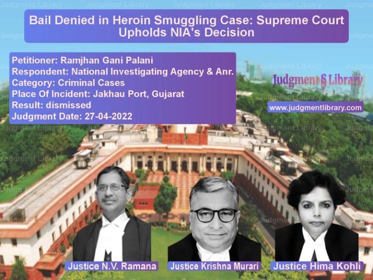 Bail Denied in Heroin Smuggling Case: Supreme Court Upholds NIA's Decision image for SC Judgment dated 27-04-2022 in the case of Ramjhan Gani Palani vs National Investigating Agency
