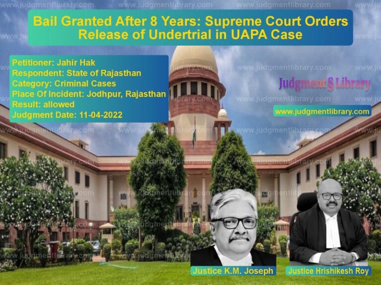 Bail Granted After 8 Years: Supreme Court Orders Release of Undertrial in UAPA Case image for SC Judgment dated 11-04-2022 in the case of Jahir Hak vs State of Rajasthan