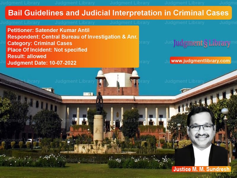 Bail Guidelines and Judicial Interpretation in Criminal Cases image for SC Judgment dated 10-07-2022 in the case of Satender Kumar Antil vs Central Bureau of Investigatio