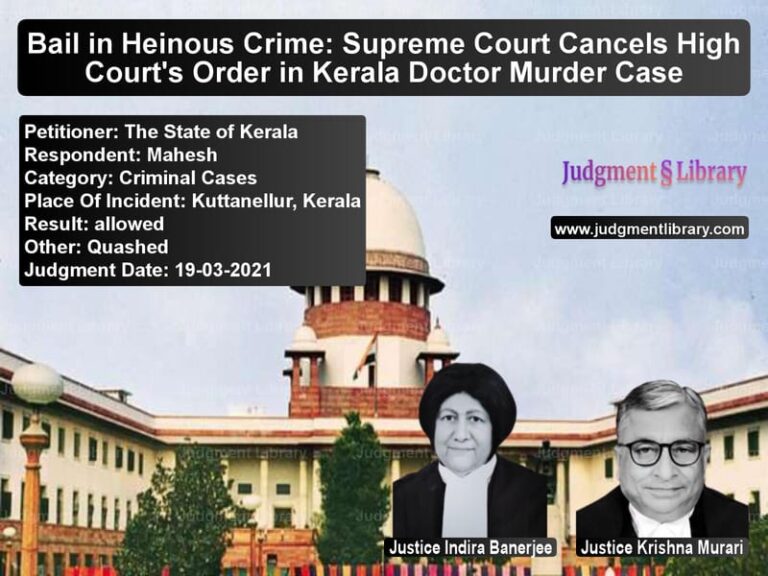 Bail in Heinous Crime: Supreme Court Cancels High Court's Order in Kerala Doctor Murder Case image for SC Judgment dated 19-03-2021 in the case of The State of Kerala vs Mahesh