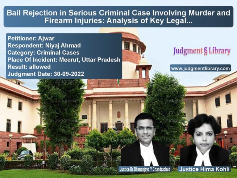 Bail Rejection in Serious Criminal Case Involving Murder and Firearm Injuries: Analysis of Key Legal Principles image for SC Judgment dated 30-09-2022 in the case of Ajwar vs Niyaj Ahmad