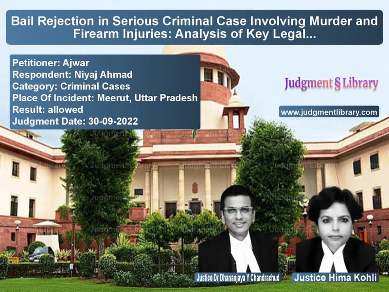 Bail Rejection in Serious Criminal Case Involving Murder and Firearm Injuries: Analysis of Key Legal Principles image for SC Judgment dated 30-09-2022 in the case of Ajwar vs Niyaj Ahmad